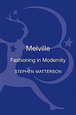 Melville: Fashioning In Modernity-..