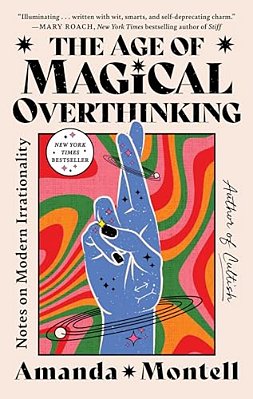 The Age Of Magical Overthinking: Notes On Modern Irrationality-..