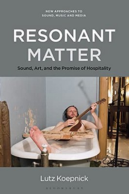 Resonant Matter: Sound, Art, And The Promise Of Hospitality-..