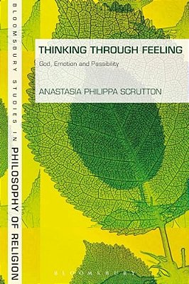 Thinking Through Feeling: God, Emotion And Passibility-..