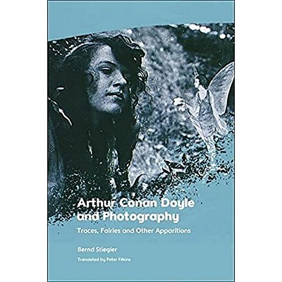 Arthur Conan Doyle And Photography: Traces, Fairies And Other Apparitions-..
