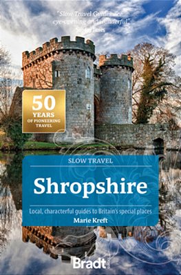 Shropshire (Slow Travel): Local, Characterful Guides To Britain's Special Places-..