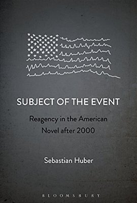 Subject Of The Event: Reagency In The American Novel After 2000-..