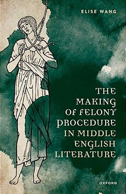 Making Of Felony Procedure In Middle English Literature-..