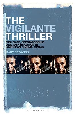 The Vigilante Thriller: Violence, Spectatorship And Identification In American Cinema, 1970-76-..