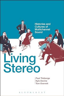 Living Stereo: Histories And Cultures Of Multichannel Sound-..
