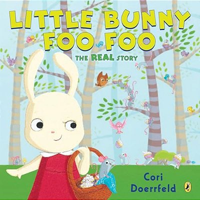 Little Bunny Foo Foo: The Real Story-..