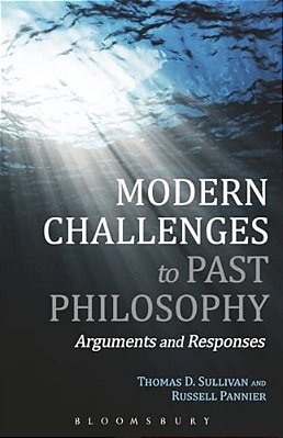 Modern Challenges To Past Philosophy: Arguments And Responses-..