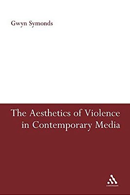 The Aesthetics Of Violence In Contemporary Media-..