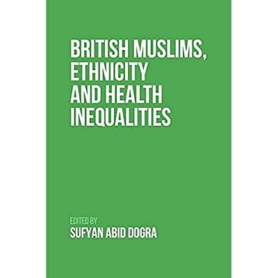 British Muslims, Ethnicity And Health Inequalities-..