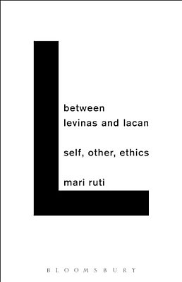 Between Levinas And Lacan: Self, Other, Ethics-..