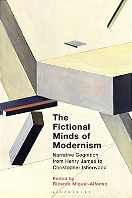 The Fictional Minds Of Modernism: Narrative Cognition From Henry James To Christopher Isherwood-..