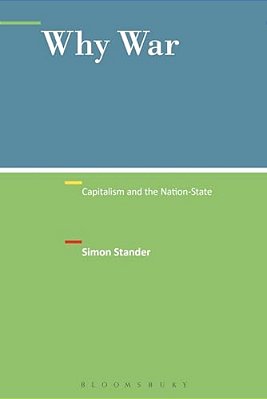 Why War: Capitalism And The Nation-State-..