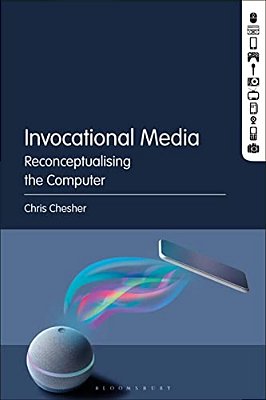 Invocational Media: Reconceptualising The Computer-..