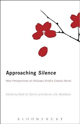 Approaching Silence: New Perspectives On Shusaku Endo's Classic Novel-..