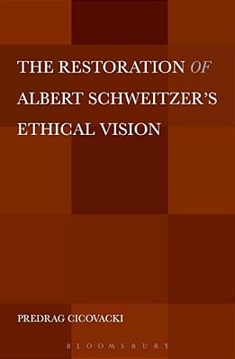 The Restoration Of Albert Schweitzer's Ethical Vision-..