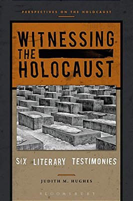 Witnessing The Holocaust: Six Literary Testimonies-..