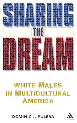Sharing The Dream: White Males In Multicultural America-..