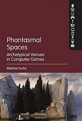 Phantasmal Spaces: Archetypical Venues In Computer Games-..