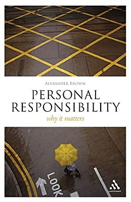 Personal Responsibility: Why It Matters-..