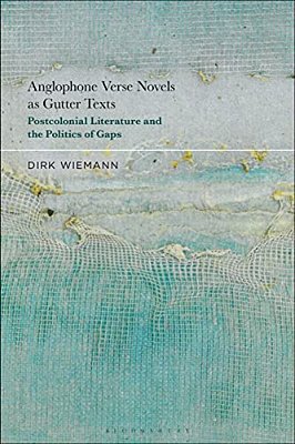 Anglophone Verse Novels As Gutter Texts: Postcolonial Literature And The Politics Of Gaps-..