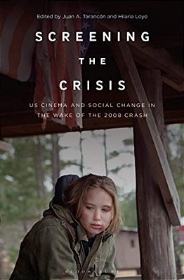 Screening The Crisis: US Cinema And Social Change In The Wake Of The 2008 Crash-..