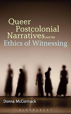 Queer Postcolonial Narratives And The Ethics Of Witnessing-..
