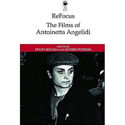 Refocus: The Films Of Antoinetta Angelidi-..