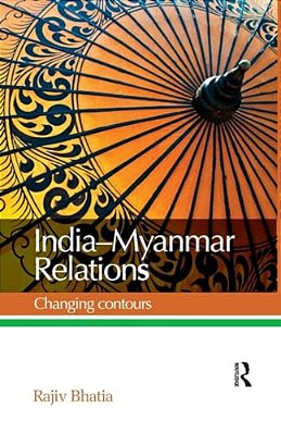 India--myanmar Relations: Changing Contours-..