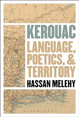 Kerouac: Language, Poetics, And Territory-..