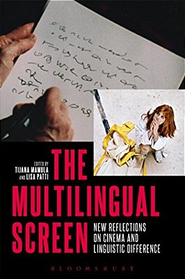 The Multilingual Screen: New Reflections On Cinema And Linguistic Difference-..