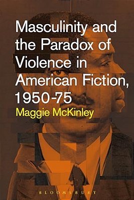 Masculinity And The Paradox Of Violence In American Fiction, 1950-75-..
