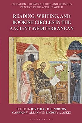 Reading, Writing, And Bookish Circles In The Ancient Mediterranean-..