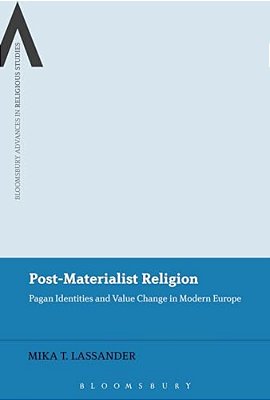 Post-Materialist Religion: Pagan Identities And Value Change In Modern Europe-..