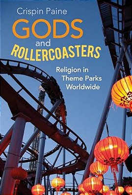 Gods And Rollercoasters: Religion In Theme Parks Worldwide-..