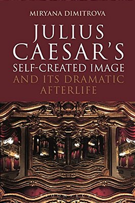 Julius Caesar's Self-Created Image And Its Dramatic Afterlife-..