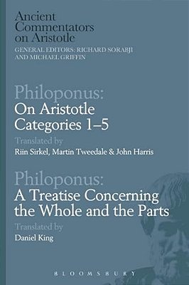 Philoponus: On Aristotle Categories 1-5 With Philoponus: A Treatise Concerning The Whole And The Parts-..
