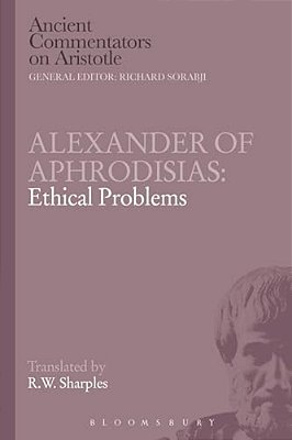 Alexander Of Aphrodisias: Ethical Problems-..