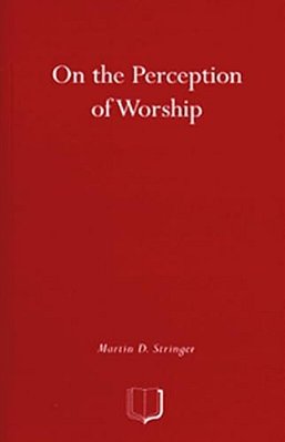On The Perception Of Worship: The Ethnography Of Worship In Four Christian Congregations In Manchester-..