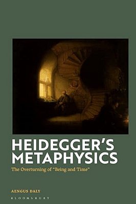 Heidegger's Metaphysics: The Overturning Of 'Being And Time'-..