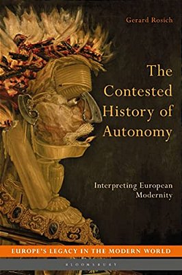 The Contested History Of Autonomy: Interpreting European Modernity-..