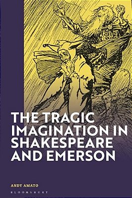 The Tragic Imagination In Shakespeare And Emerson-..