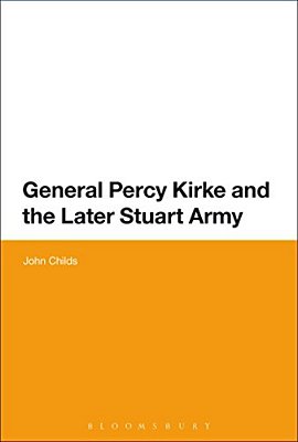 General Percy Kirke And The Later Stuart Army-..