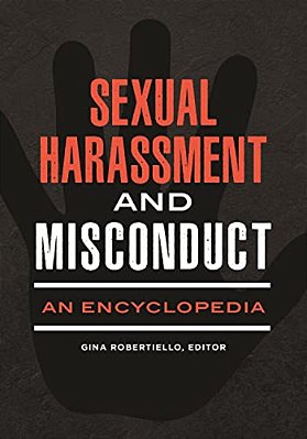 Sexual Harassment And Misconduct: An Encyclopedia-..