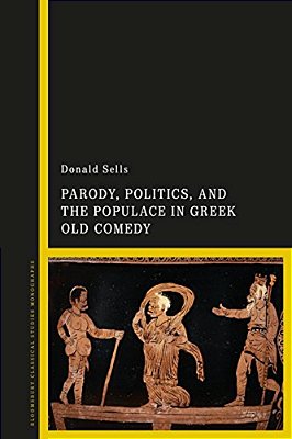Parody, Politics And The Populace In Greek Old Comedy-..