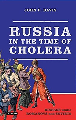 Russia In The Time Of Cholera: Disease Under Romanovs And Soviets-..