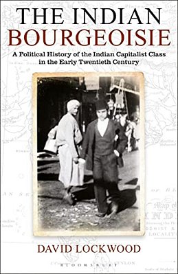 The Indian Bourgeoisie: A Political History Of The Indian Capitalist Class In The Early Twentieth Century-..