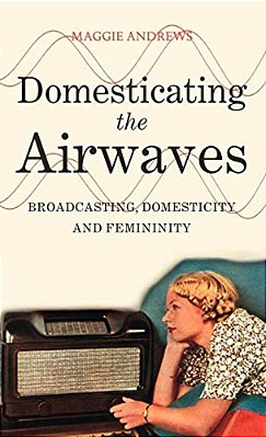 Domesticating The Airwaves: Broadcasting, Domesticity And Femininity-..
