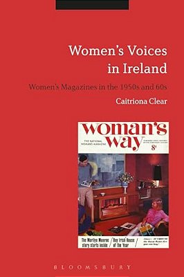 Women's Voices In Ireland: Women's Magazines In The 1950S And 60S-..