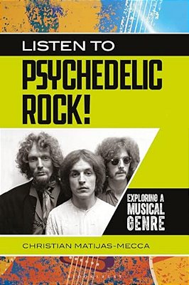 Listen To Psychedelic Rock!: Exploring A Musical Genre-..